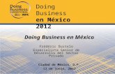 Frédéric Bustelo Especialista Senior de Desarrollo del Sector Privado Doing Business en México Ciudad de México, D.F. 12 de junio, 2012 Doing Business.