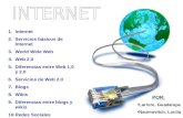 1.Internet 2.Servicios básicos de Internet 3.World Wide Web 4.Web 2.0 5.Diferencias entre Web 1.0 y 2.0 6.Servicios de Web 2.0 7.Blogs 8.Wikis 9.Diferencias.