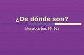 ¿De dónde son? Mosaicos (pp. 65, 91). Malena Malena is studying geography of Central and South America, as well as of Spain. She is going to tell us the.