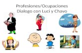 Profesiones/Ocupaciones Dialogo con Luci y Chavo.