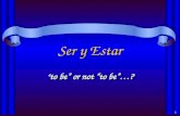 1 Ser y Estar to be or not to be…? to be or not to be…?