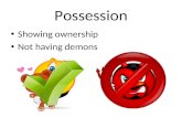 Possession Showing ownership Not having demons. Possession In Spanish there is no apostrophe s (Davids) to show ownership or possession. So, What do we.