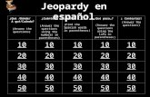 Jeopardy en español ¿Qué /Dónde/ A qué/Cuándo? (Answer the questions) ¿Cuánto…? (Answer the questions using the numbers in parentheses) ¿Buscar (__)…?