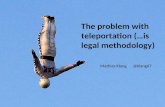The problem with teleportation (…is legal methodology)