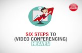 6 Ways to (Video Conferencing) Heaven