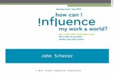 John Scherer - How (in the world) can I influence my work and my life?