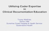 Tracey Matthies Sunshine Coast Hospital & Health Services - Utilising Coder Expertise in Clinical Documentation Education