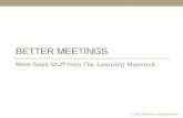 Better Meetings - More Good Stuff from the Learning Maverick