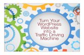 Turn Your WordPress Website into a Traffic Driving Machine