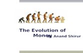 Evolution of money by Anand Shirur