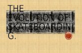 The evolution of skateboarding