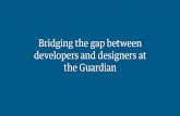 Bridging the gap between designers and developers at the Guardian