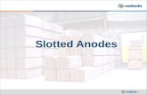 Slotted anodes