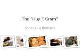 The Hug E Gram