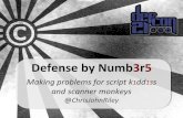 Defense by numbers: Making Problems for Script Kiddies and Scanner Monkeys