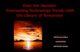 Over the Horizon: Connecting technology trends with the library of tomorrow (2010) -Part I