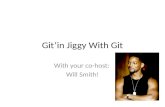 Git’in Jiggy With Git