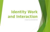 Identity Work and Interaction