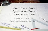 Build Your Own Qualitative Tools and Brand Them