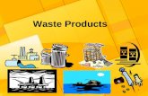 Waste Products &Waste Product Management