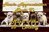 Music Appreciation Topic X: Music of the Twentieth Century
