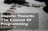 Clojure: Towards The Essence Of Programming (What's Next? Conference, May 2011)