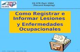 NCDOL JFarber 120306 Source:OSHA 03/06 1 29 CFR Part 1904 (Record Keeping) Como Registrar e Informar Lesiones y Enfermedades Ocupacionales.