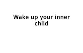 Wake up your inner child