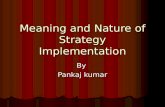 Meaning and nature of strategy implementation