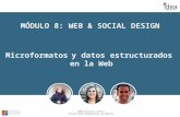 IDEA Business Center Universidad Complutense de Madrid MÓDULO 8: WEB & SOCIAL DESIGN Microformatos y datos estructurados en la Web.