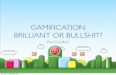 Gamification: Brilliant or Bullshit?