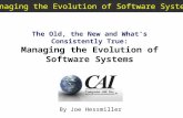 Managing the Evolution of Software Systems: The Old, the New and What's Consistently True  by Joe Hessmiller