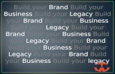 Build Your Brand, Build Your Business, Build Your Legacy