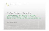 Centre for Wireless Communications GIGA Final Results Promotion 29.3.2011 Markku Juntti Oulun yliopisto CWC