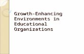 Growth enhancing environments in educational organizations