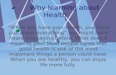 ø      Why Learn About Health