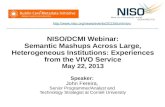 NISO/DCMI May 22 Webinar: Semantic Mashups Across Large, Heterogeneous Institutions: Experiences from the VIVO Service