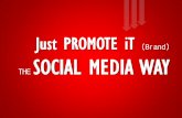 Just promote i t (brand) the social media way