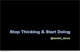 Stop Thinking, Start Doing - Daniel Davis (2014)