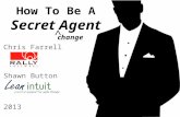 How To Be A Secret (change) Agent