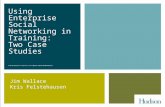 CETS 2012, Jim Wallace & Kris Felstehausen, slides for Using Enterprise Social Networking in Training: 2 Case Studies