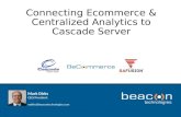Connecting Ecommerce & Centralized Analytics to Cascade Server