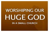 Worshiping A Huge God In A Small Church 2013 share