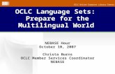 NEBASE Hour - October 2007 - OCLC Language Sets: Prepare for the Multilingual World