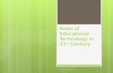 Roles of educational technology in 21st century updated 1