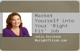 Market yourself into your right fit job webinar 2 2013 edit (2)