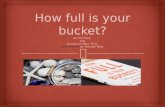 Ross how full is your bucket