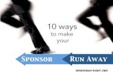 10 ways to make your sponsor run away