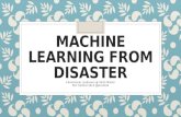Machine learning from disaster
