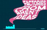 Ideas arent from factories